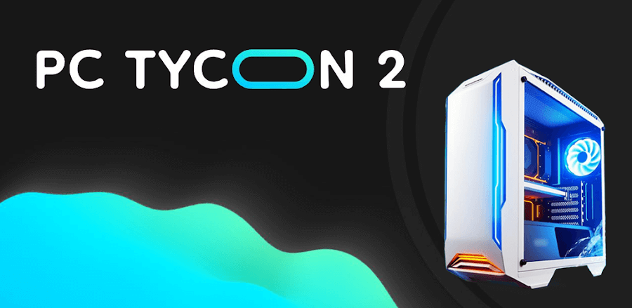 PC Tycoon 2 Mod APK (Unlocked)